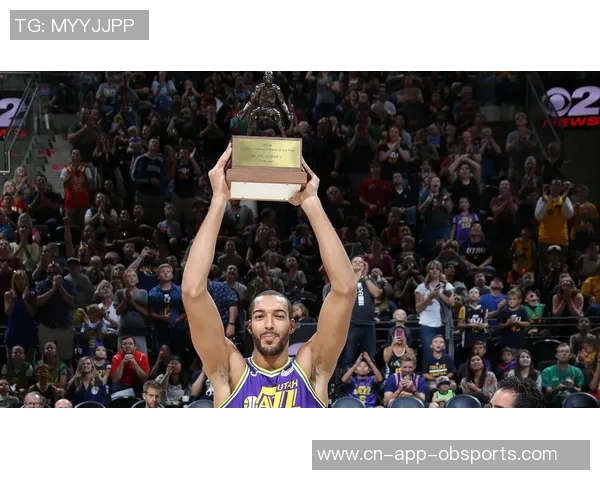 戈贝尔力争第五个最佳防守球员奖全力提升球队防守实力